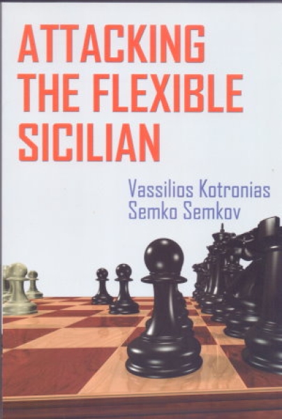 Kotronias/Semkov, Attacking the Flexible Sicilian